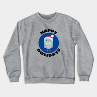 Happy Owlidays | Owl Pun Crewneck Sweatshirt